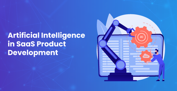 Artificial Intelligence in SaaS Product Development