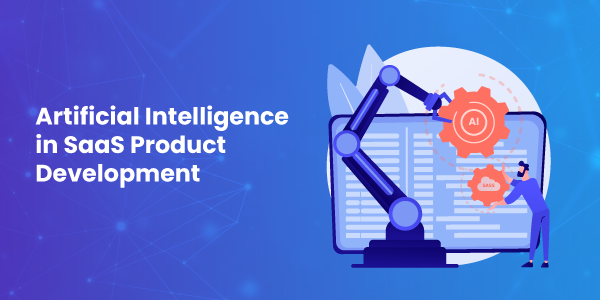 Artificial Intelligence in SaaS Product Development